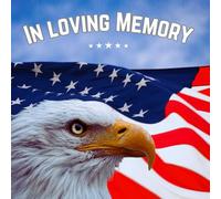In Loving Memory: Military Funeral Guest Book Veteran Memorial Service Registry Celebration of Life Guest Book Patriotic American flag & bald eagle cover design