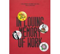 In Loving Memory of Work - A Visual Record Of The UK Miner's Strike 1984-85