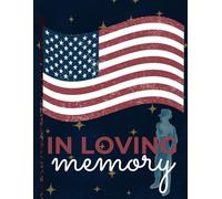 In Loving Memory: Patriotic Funeral, Veteran Celebration of Life Sign In Guest Book for Memorial Service, 120 pages, 8.5 x 11 in dimensions