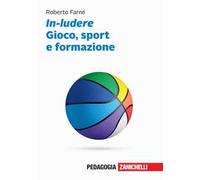 In-ludere. Gioco, sport e formazione. Con Contenuto digitale (fornito elettronicamente)