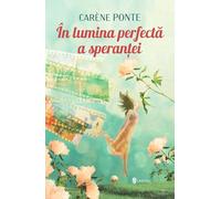 In lumina perfecta a sperantei - Carene Ponte