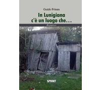 In Lunigiana c'è un luogo che...