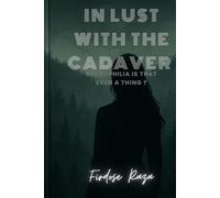 In Lust with the cadaver: Necrophilia is that even a thing ?