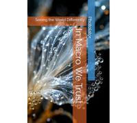 In Macro We Trust: Seeing the World Differently