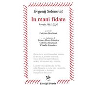 In mani fidate. Poesie 1981-2020. Testo russo a fronte