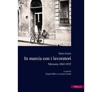 In marcia con i lavoratori. Memorie 1862-1932