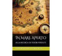 IN MARE APERTO: alla ricerca di tesori perduti