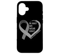 In May We Wear Gray - Brain Cancer Awareness Month 2026 Custodia per iPhone 16
