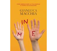 In me. Come abbracciare la tua essenza e vivere con intenzione