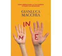In me. Come abbracciare la tua essenza e vivere con intenzione