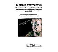 In medio stat virtus. L’importanza della leadership intermedia nel quadro dello stato giuridico degli insegnanti. Atti del seminario internazionale «La scuola nella Next Generation EU»