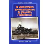 In Mediterraneo potevamo mettere in ginocchio l'Inghilterra!