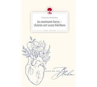 in meinem herz - (k)ein ort zum bleiben. Life is a Story - story.one