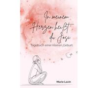 In meinem Herzen heißt du Josi.: Tagebuch einer kleinen Geburt.