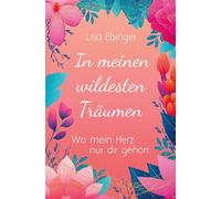 In meinen wildesten Träumen: Wo mein Herz nur dir gehört