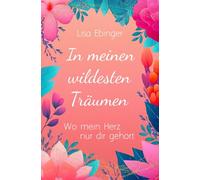 In meinen wildesten Träumen: Wo mein Herz nur dir gehört