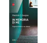 In memoria di me. Sopravvivere a un abuso