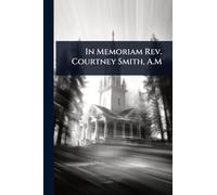 In Memoriam Rev. Courtney Smith, A.M
