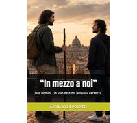 “In mezzo a noi”: Due uomini. Un solo destino. Nessuna certezza.