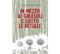 In mezzo ai girasoli e sotto le betulle