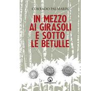 In mezzo ai girasoli e sotto le betulle