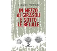 In mezzo ai girasoli e sotto le betulle