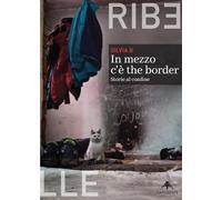 In mezzo c'è the border. Storie al confine
