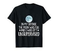 in Mia Difesa La Luna Era Piena E Sono Rimasto Senza Sorveglianza Maglietta