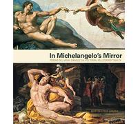 In Michelangelo's Mirror: Perino Del Vaga, Daniele Da Volterra, Pellegrino Tibaldi