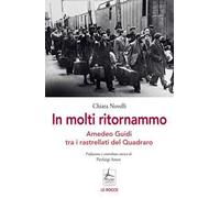 In molti ritornammo. Amedeo Guidi tra i rastrellati del Quadraro