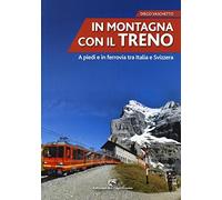 In montagna con il treno. A piedi e in ferrovia tra Italia e Svizzera