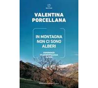 In montagna non ci sono alberi. Esperienze di antropologia alpina