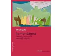 In montagna. Paesaggi letterari e passaggi d'epoca