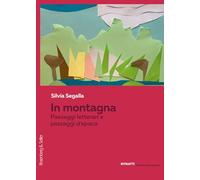 In montagna. Paesaggi letterari e passaggi d'epoca