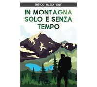 In Montagna Solo e Senza Tempo