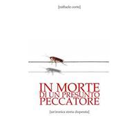 In morte di un presunto peccatore. Un'ironica storia disperata