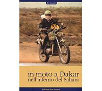 In moto a Dakar nell'inferno del Sahara