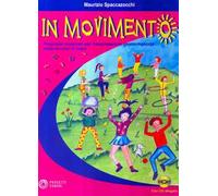 In movimento. Proposte musicali per l'espressione gesto-motoria nella scuola di base. Con CD Audio