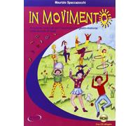 In movimento. Proposte musicali per l'espressione gesto-motoria nella scuo...