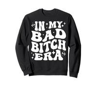 In My Bad Bitch Era Retro Feminist Empowerment Felpa