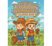 In My Cowboy Romance Era - Coloring Book: Kawaii Country Romance and Western Adventures - Stress-Relief Coloring Book with Cute Cowboy Life Scenes