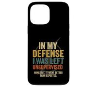 In My Defense I Was Left Unsupervised - Divertente citazione di detto Custodia per iPhone 13 Pro Max