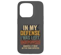 In My Defense I Was Left Unsupervised - Divertente citazione di detto Custodia per iPhone 15 Pro
