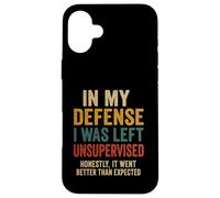 In My Defense I Was Left Unsupervised - Divertente citazione di detto Custodia per iPhone 16 Plus