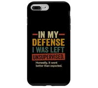 In My Defense I Was Left Unsupervised - Divertente citazione di detto Custodia per iPhone 7 Plus/8 Plus