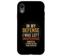 In My Defense I Was Left Unsupervised - Divertente citazione di detto Custodia per iPhone XR