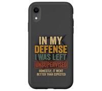 In My Defense I Was Left Unsupervised - Divertente citazione di detto Custodia per iPhone XR