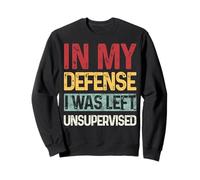 in My Defense I Was Left Unsupervised Divertente Detto retrò Felpa
