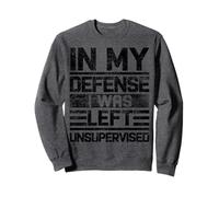 in My Defense I Was Left Unsupervised Divertente Detto retrò Felpa