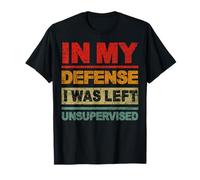 In My Defense I Was Left Unsupervised Divertente Detto Retrò Maglietta